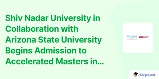 Shiv Nadar University in Collaboration with Arizona State University Begins Admission to Accelerated Masters in Engineering Program; Check Details Here